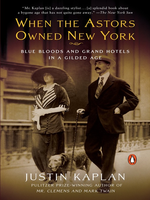 Title details for When the Astors Owned New York by Justin Kaplan - Available